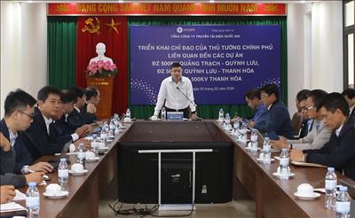 EVNNPT triển khai chỉ đạo của Thủ tướng Chính phủ về các dự án đường dây 500kV Quảng Trạch – Quỳnh Lưu – Thanh Hóa