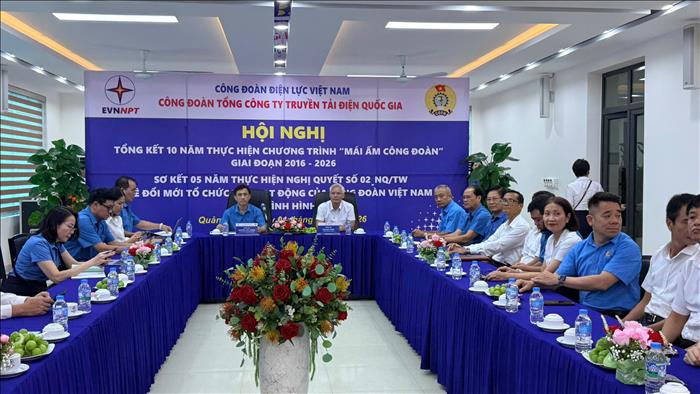 Công đoàn EVNNPT tổng kết 10 năm thực hiện chương trình “Mái ấm công đoàn” và 5 năm thực hiện Nghị quyết số 02 của Bộ Chính trị