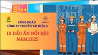 Những dấu ấn nổi bật của Công đoàn Công ty Truyền tải điện 4 năm 2025