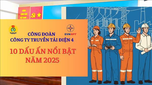 Những dấu ấn nổi bật của Công đoàn Công ty Truyền tải điện 4 năm 2025