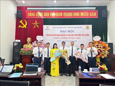 Đại hội Công đoàn Ban Quản lý dự án truyền tải điện lần thứ II, nhiệm kỳ 2025 – 2030: Xây dựng đội ngũ người lao động Chuyên nghiệp – Kỷ cương – Sáng tạo