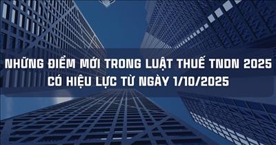 Những điểm mới trong luật thuế thu nhập doanh nghiệp 2025