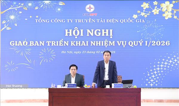 Lãnh đạo EVNNPT yêu cầu toàn Tổng công ty “vào việc ngay” để bảo đảm hoàn thành kế hoạch năm 2026