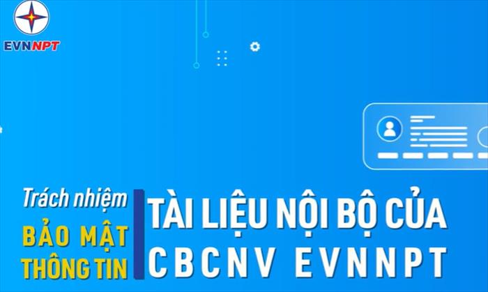 Trách nhiệm bảo mật thông tin, tài liệu nội bộ trong Tổng công ty Truyền tải điện Quốc gia