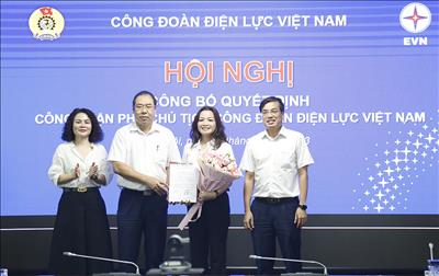 Công đoàn Điện lực Việt Nam công bố Quyết định công nhận Phó Chủ tịch Công đoàn và bổ nhiệm Trưởng ban Tuyên giáo – Nữ công