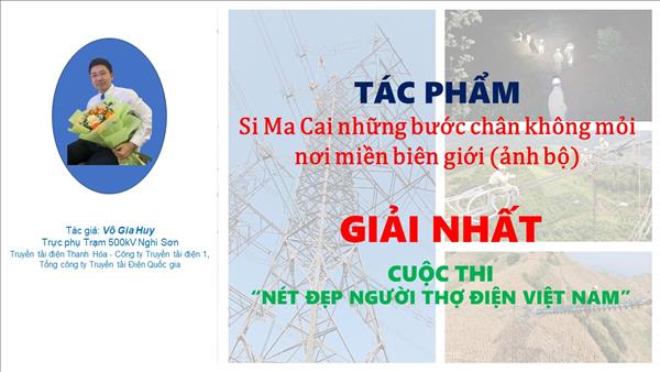 Bộ ảnh đoạt giải Nhất cuộc thi nét đẹp người thợ điện: Si Ma Cai những bước chân không mỏi nơi miền biên giới