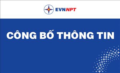 Tổng công ty Truyền tải điện Quốc gia (EVNNPT) công bố thông tin.