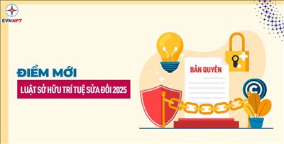 Những điểm mới nổi bật của Luật Sở hữu trí tuệ sửa đổi năm 2025