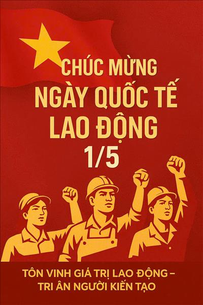 Tuyên truyền kỷ niệm 140 năm Ngày Quốc tế Lao động (01/5/1886 - 01/5/2026)