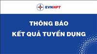 Thông báo kết quả thi tuyển dụng chuyên viên Ban Tổ chức Đảng ủy EVNNPT