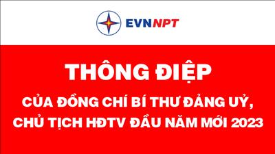 <lable style='color:red'>Thông điệp của đồng chí Bí thư Đảng ủy, Chủ tịch Hội đồng thành viên đầu năm mới 2023<lable>