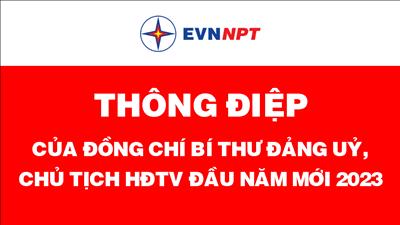 <lable style='color:red'>Thông điệp của đồng chí Bí thư Đảng ủy, Chủ tịch Hội đồng thành viên đầu năm mới 2023<lable>