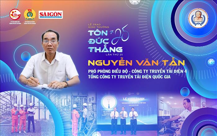 Giải thưởng Tôn Đức Thắng năm 2025 vinh danh đồng chí Nguyễn Văn Tấn - Công ty Truyền tải điện 4 - Tổng Công ty Truyền tải điện Quốc gia