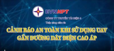 Video clip: PTC4 cảnh báo an toàn khi sử dụng UAV gần đường dây điện cao áp 