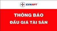 Thông báo về việc lựa chọn Tổ chức hành nghề đấu giá tài sản Lô VTTB, TSCĐ, dụng cụ hỏng thanh lý năm 2025